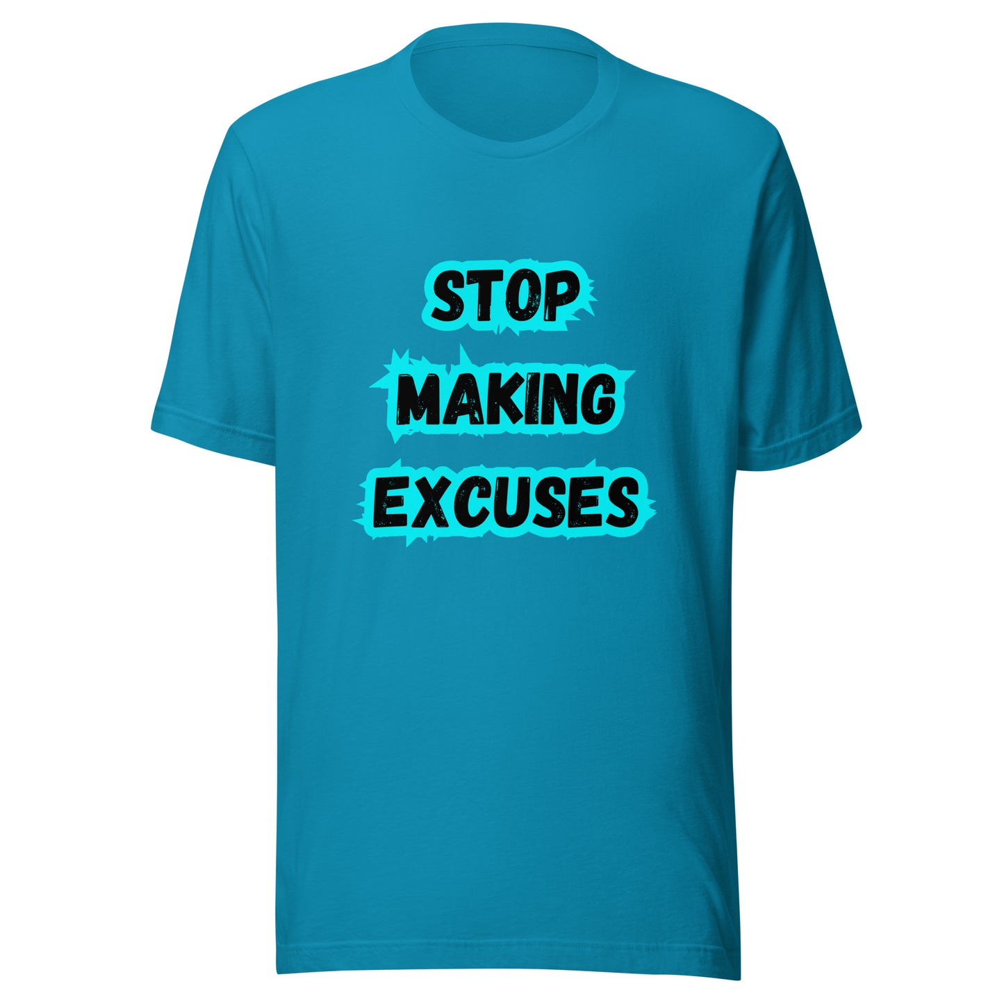 'Stop Making Excuses' Unisex T-Shirt