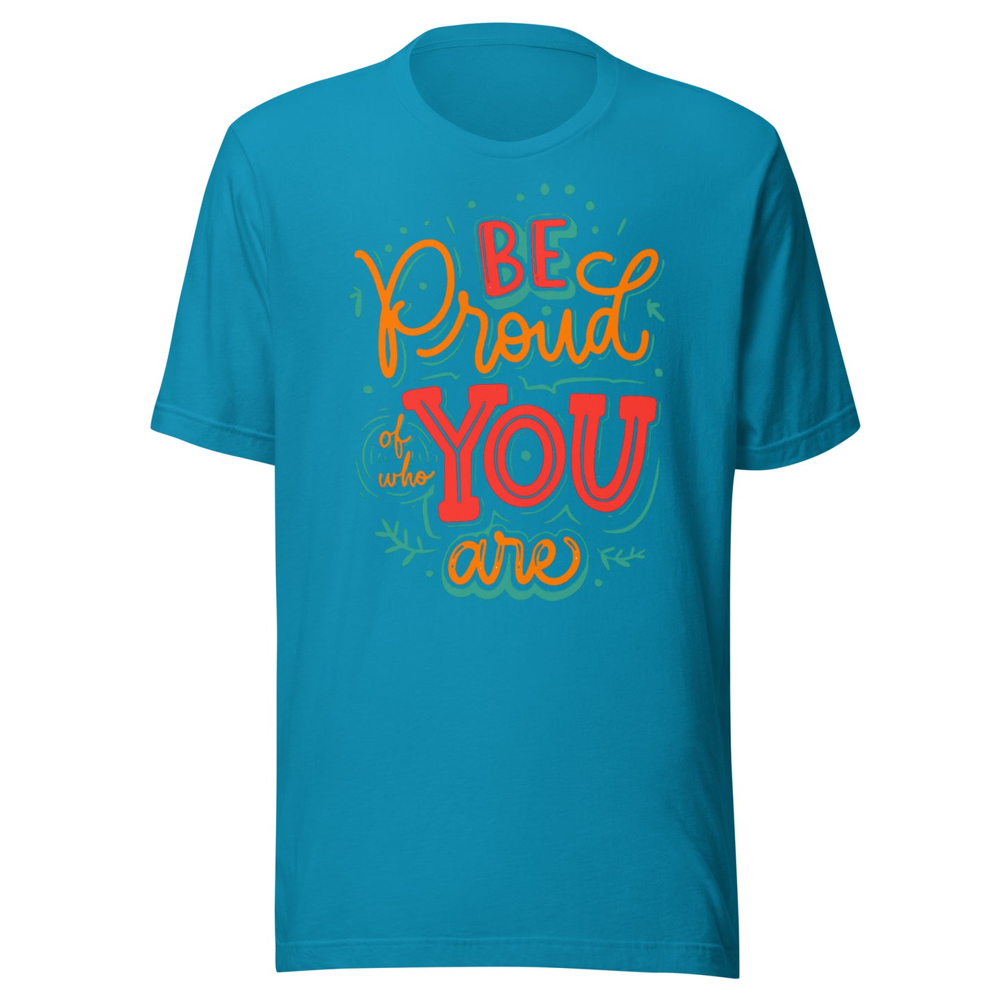 'Be Proud Of Who You Are' Unisex T-Shirt