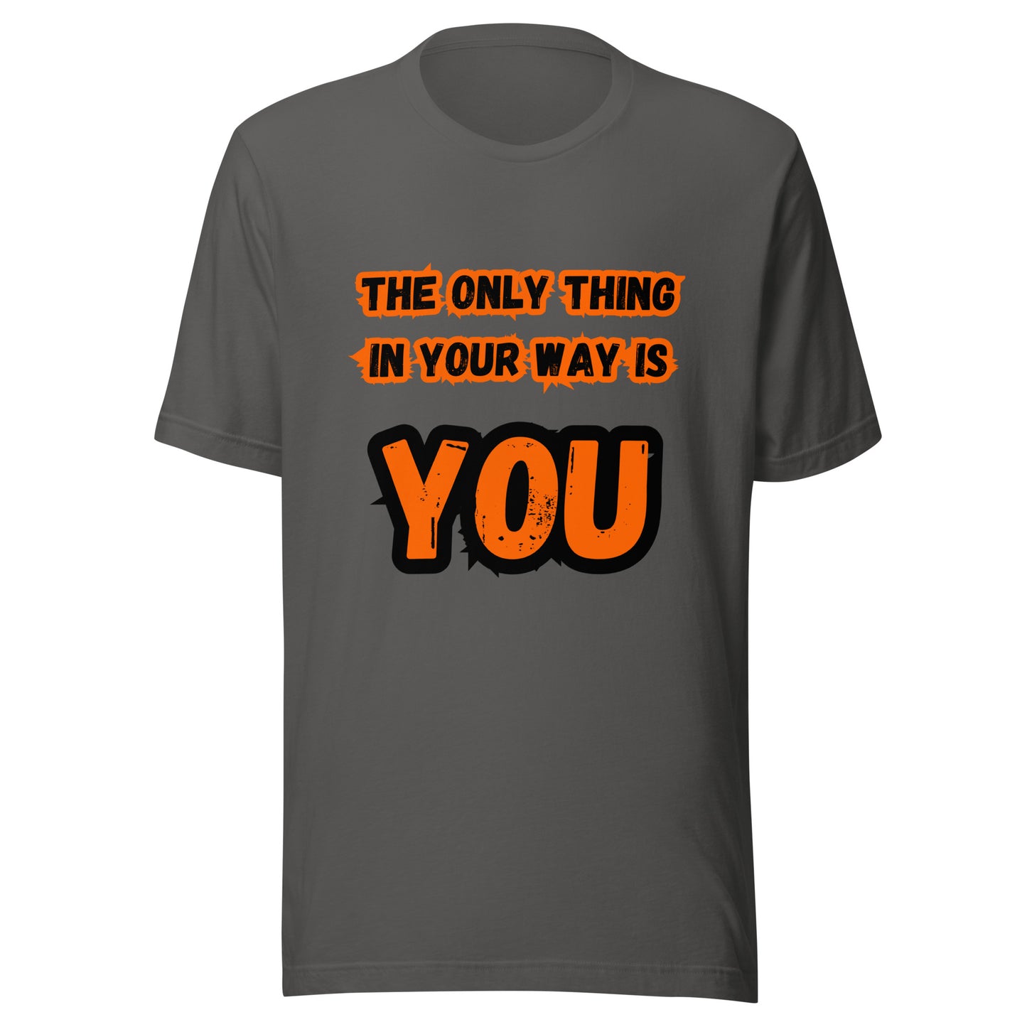 'The Only Thing In Your Way Is You' Unisex T-Shirt