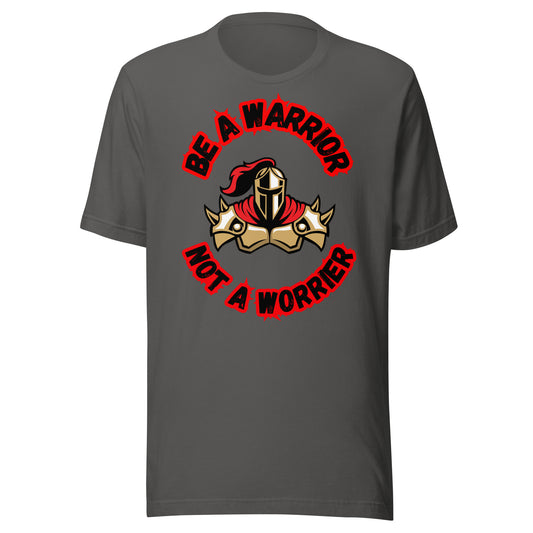 'Be A Warrior, Not A Worrier' Unisex T-Shirt