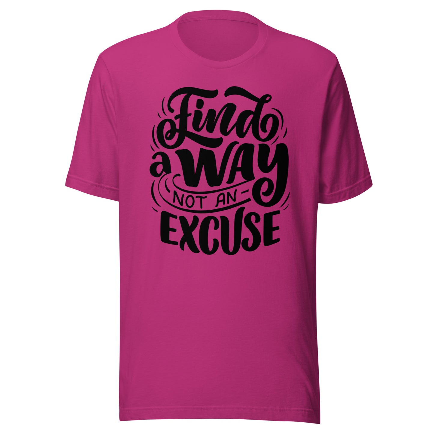 'Find A Way, Not An Excuse' Unisex T-Shirt