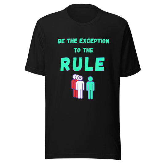 'Be The Exception To The Rule' Unisex T-Shirt