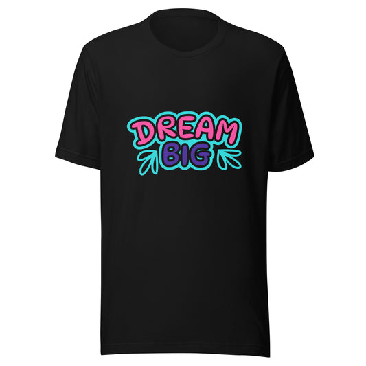 'Dream Big' Unisex T-Shirt