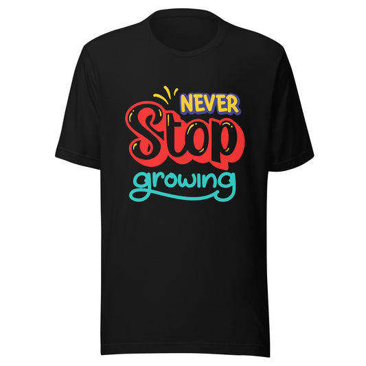 'Never Stop Growing' Unisex T-Shirt