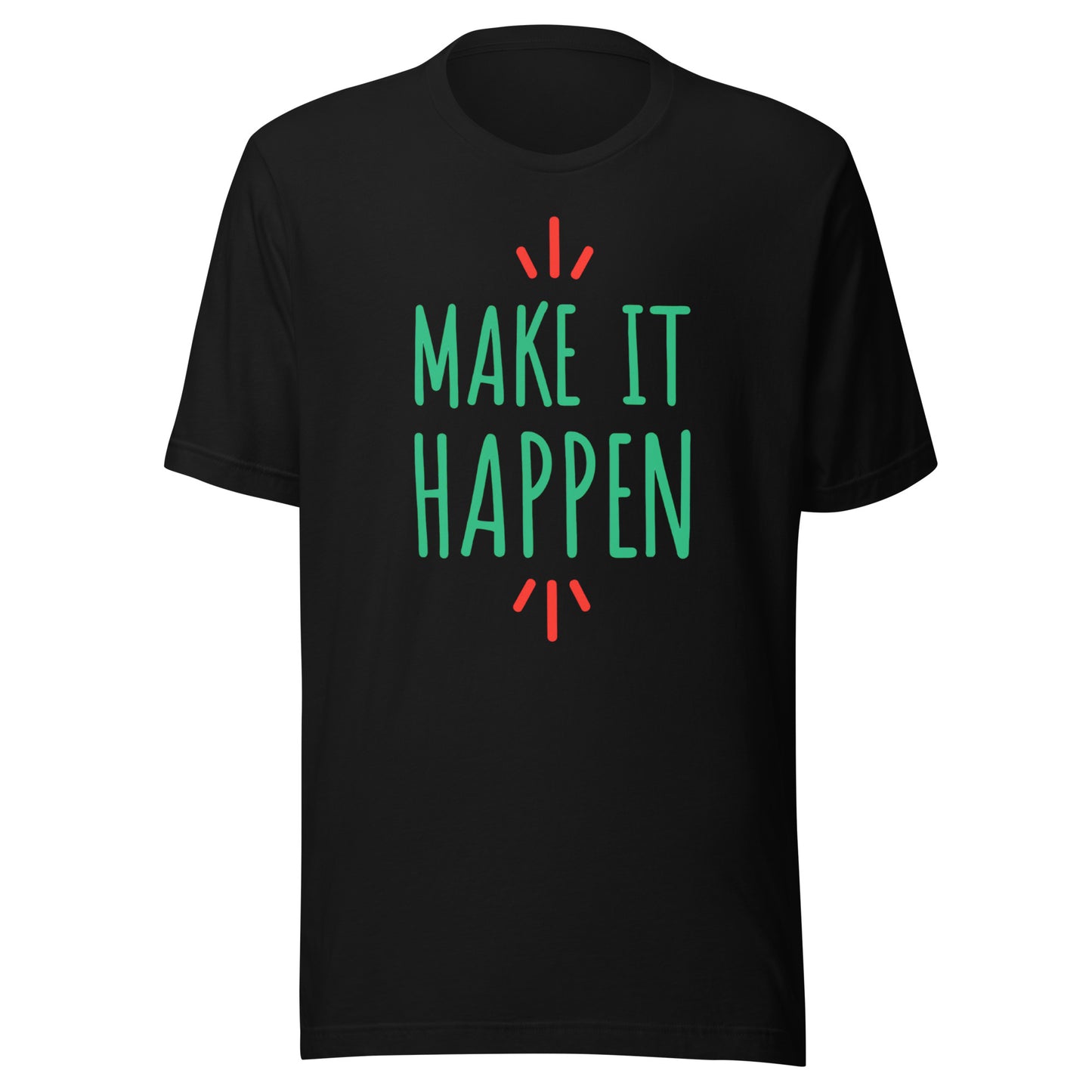 'Make It Happen' Unisex T-Shirt