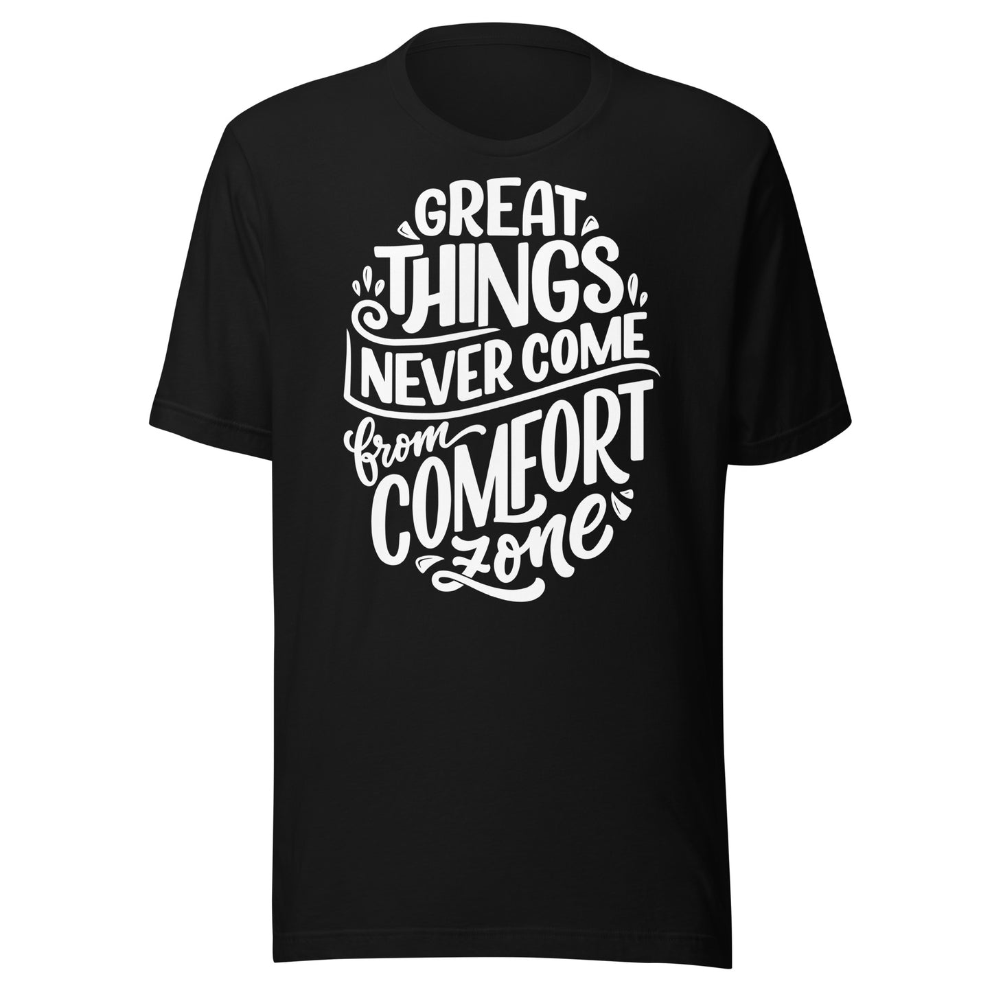 'Great Things Never Come From Comfort Zone' Unisex T-Shirt