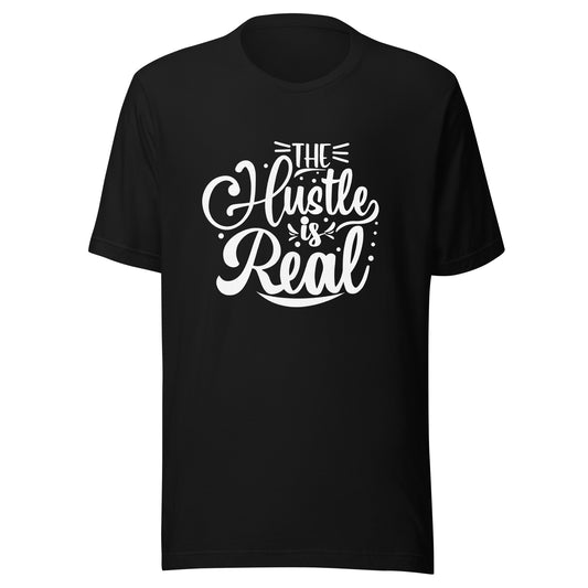 'The Hustle Is Real' Unisex T-Shirt