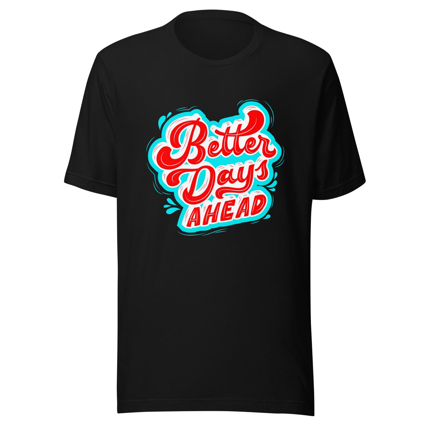 'Better Days Ahead' Unisex T-Shirt