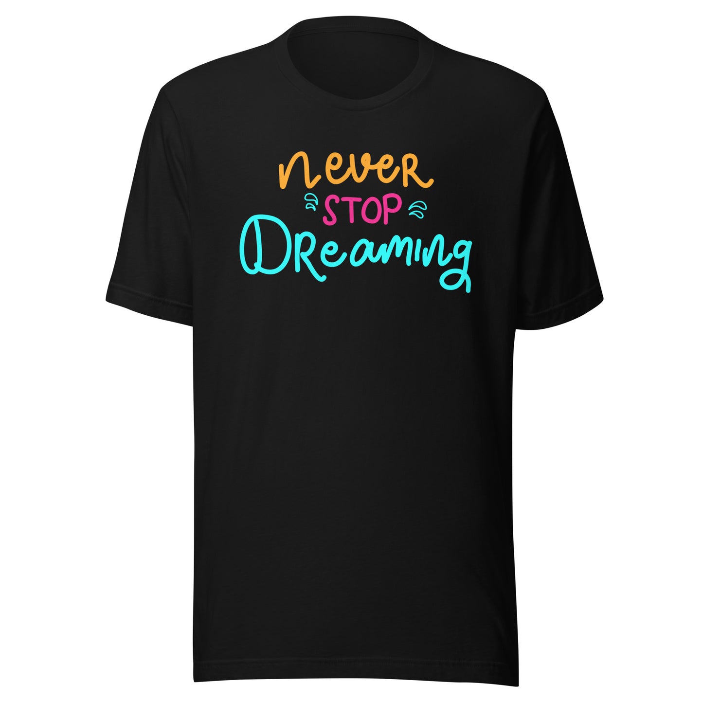 'Never Stop Dreaming' Unisex T-Shirt