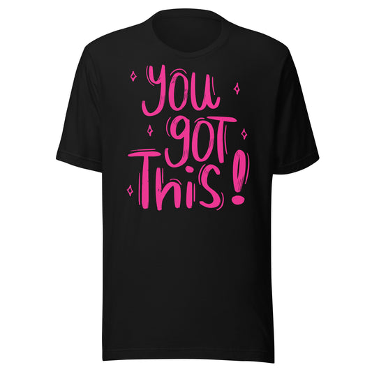 'You Got This' Unisex T-Shirt