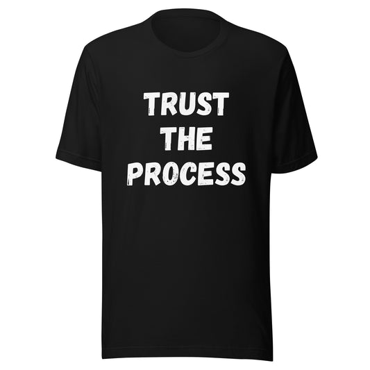 'Trust The Process' Unisex T-Shirt