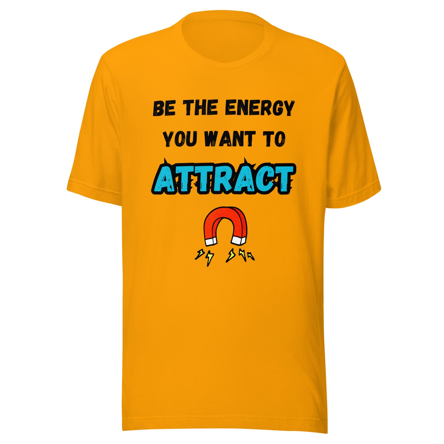 'Be The Energy You Want To Attract' Unisex T-Shirt