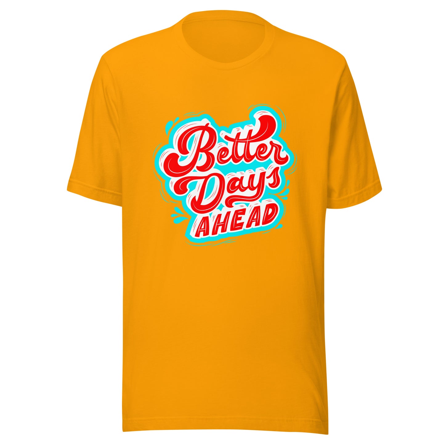 'Better Days Ahead' Unisex T-Shirt