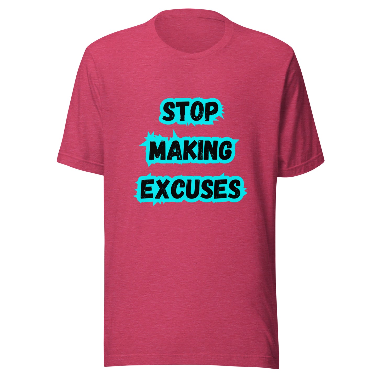 'Stop Making Excuses' Unisex T-Shirt