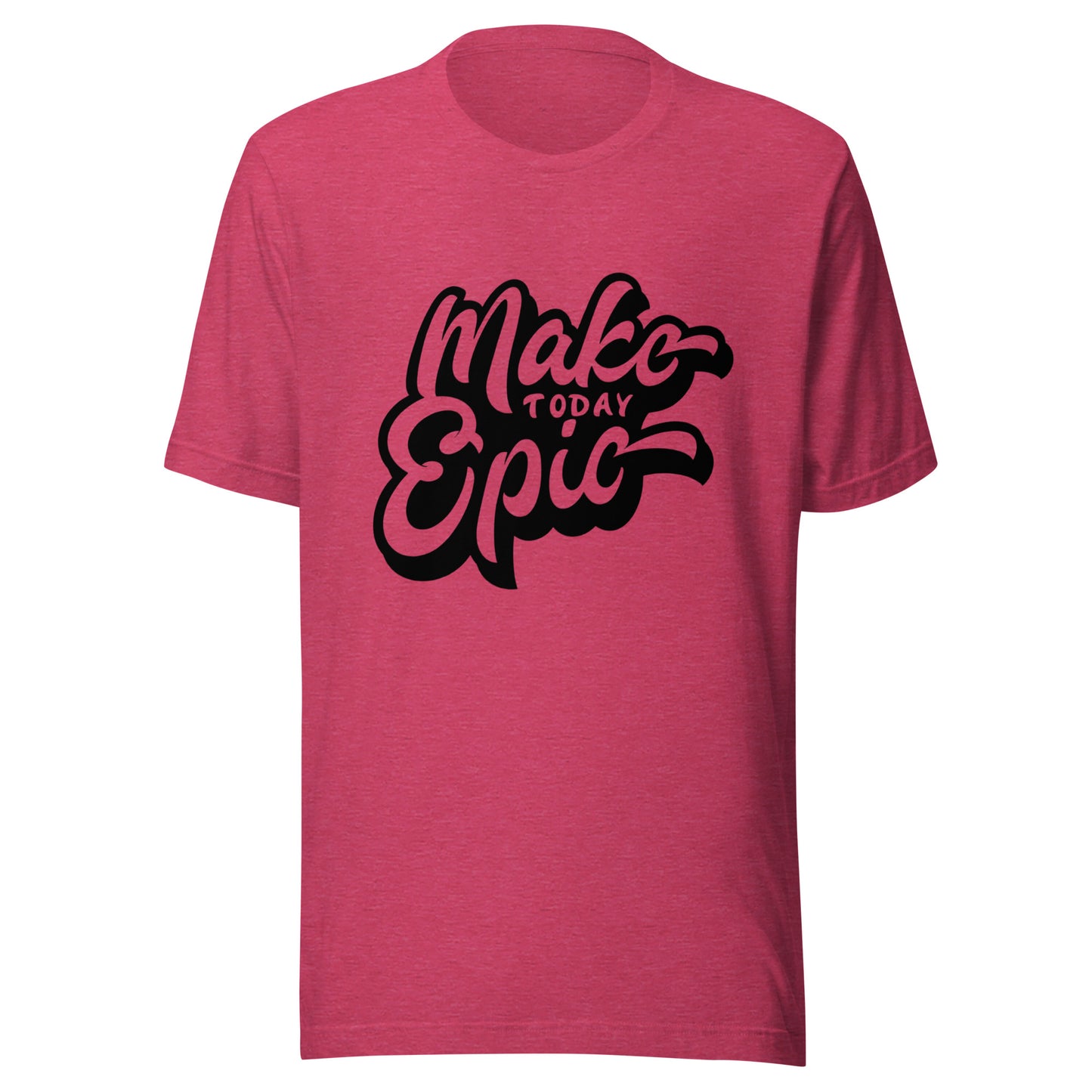 'Make Today Epic' Unisex T-Shirt