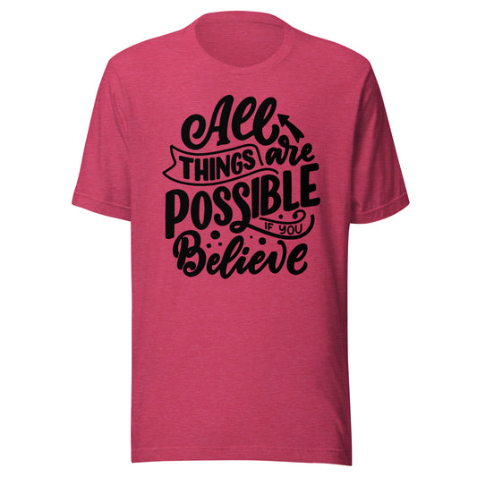 'All Things Are Possible If You Believe' Unisex T-Shirt