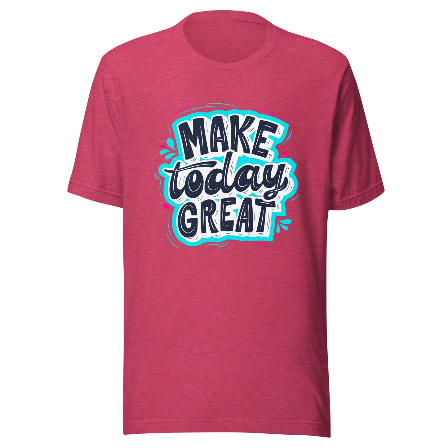 'Make Today Great' Unisex T-Shirt