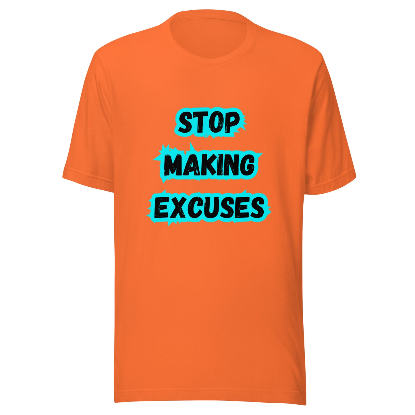 'Stop Making Excuses' Unisex T-Shirt