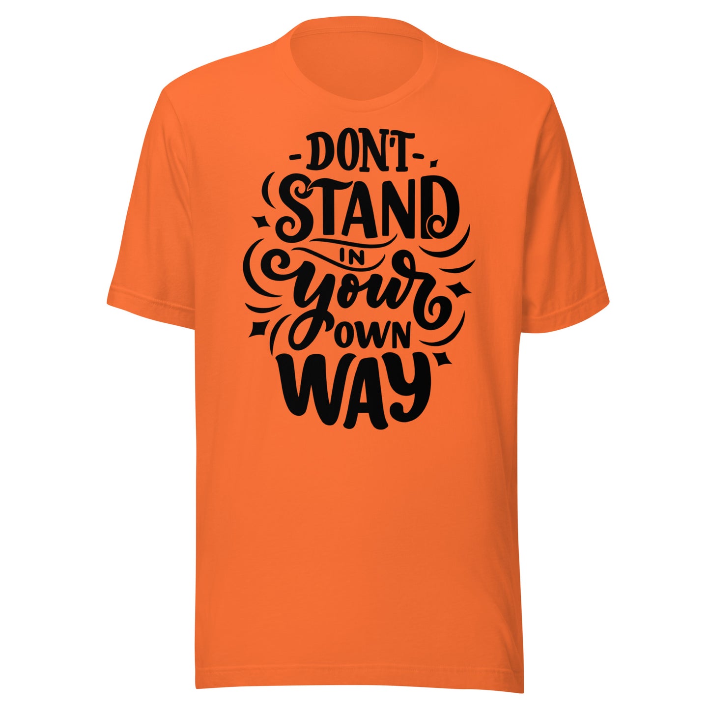 'Don't Stand In Your Own Way' Unisex T-Shirt