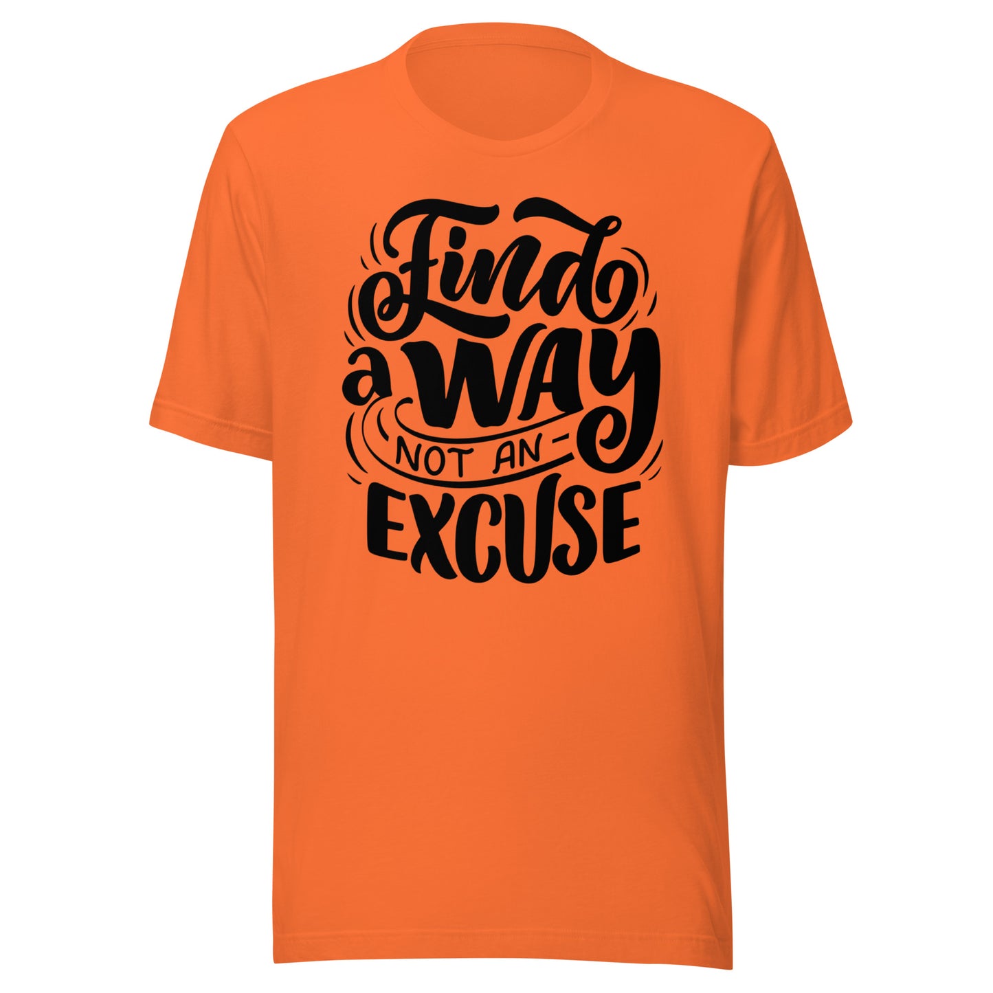 'Find A Way, Not An Excuse' Unisex T-Shirt