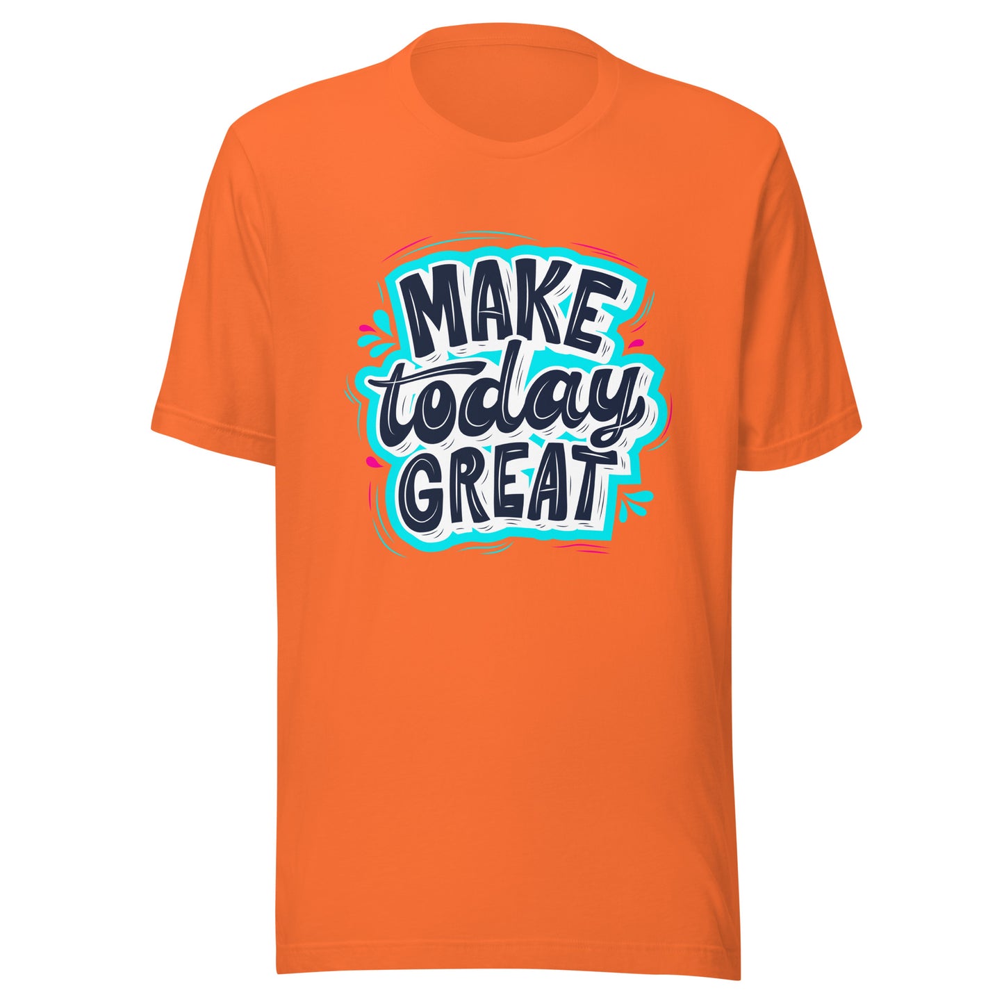 'Make Today Great' Unisex T-Shirt