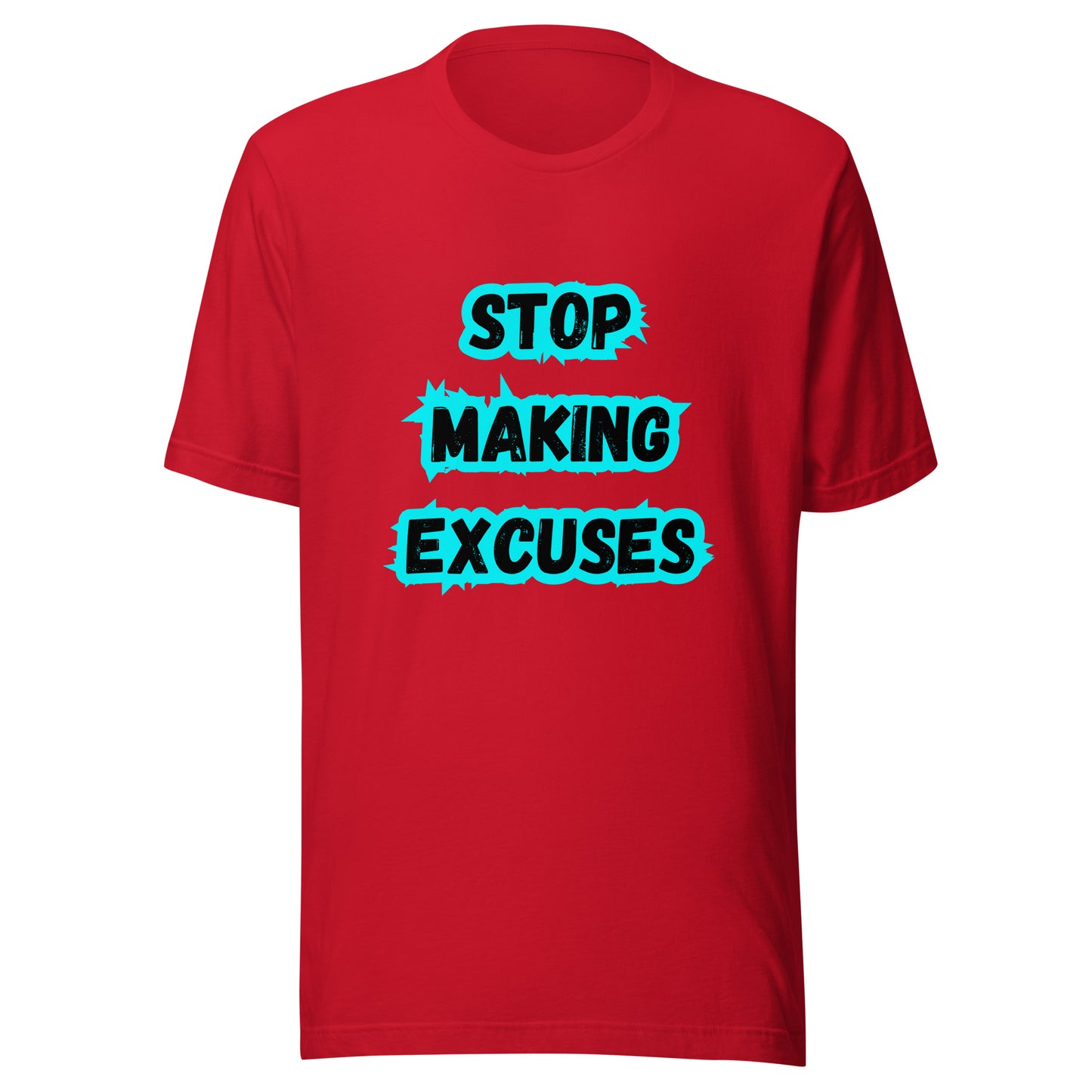 'Stop Making Excuses' Unisex T-Shirt