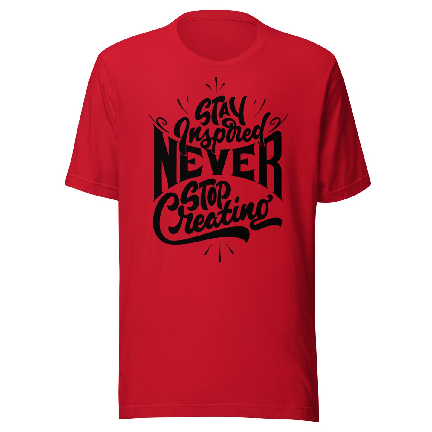 'Stay Inspired, Never Stop Creating' Unisex T-Shirt