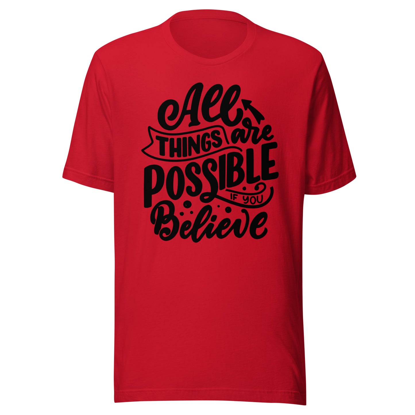 'All Things Are Possible If You Believe' Unisex T-Shirt