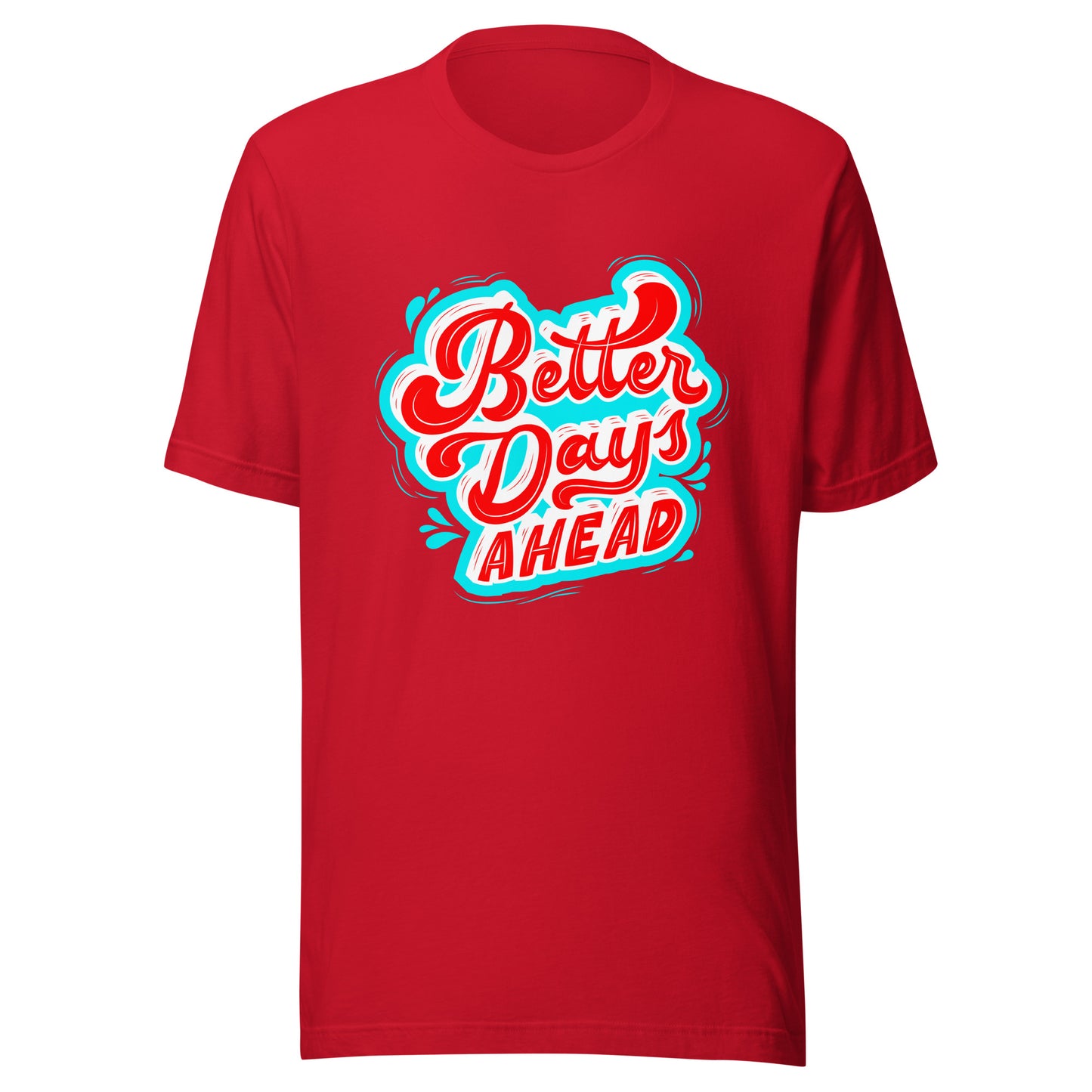 'Better Days Ahead' Unisex T-Shirt