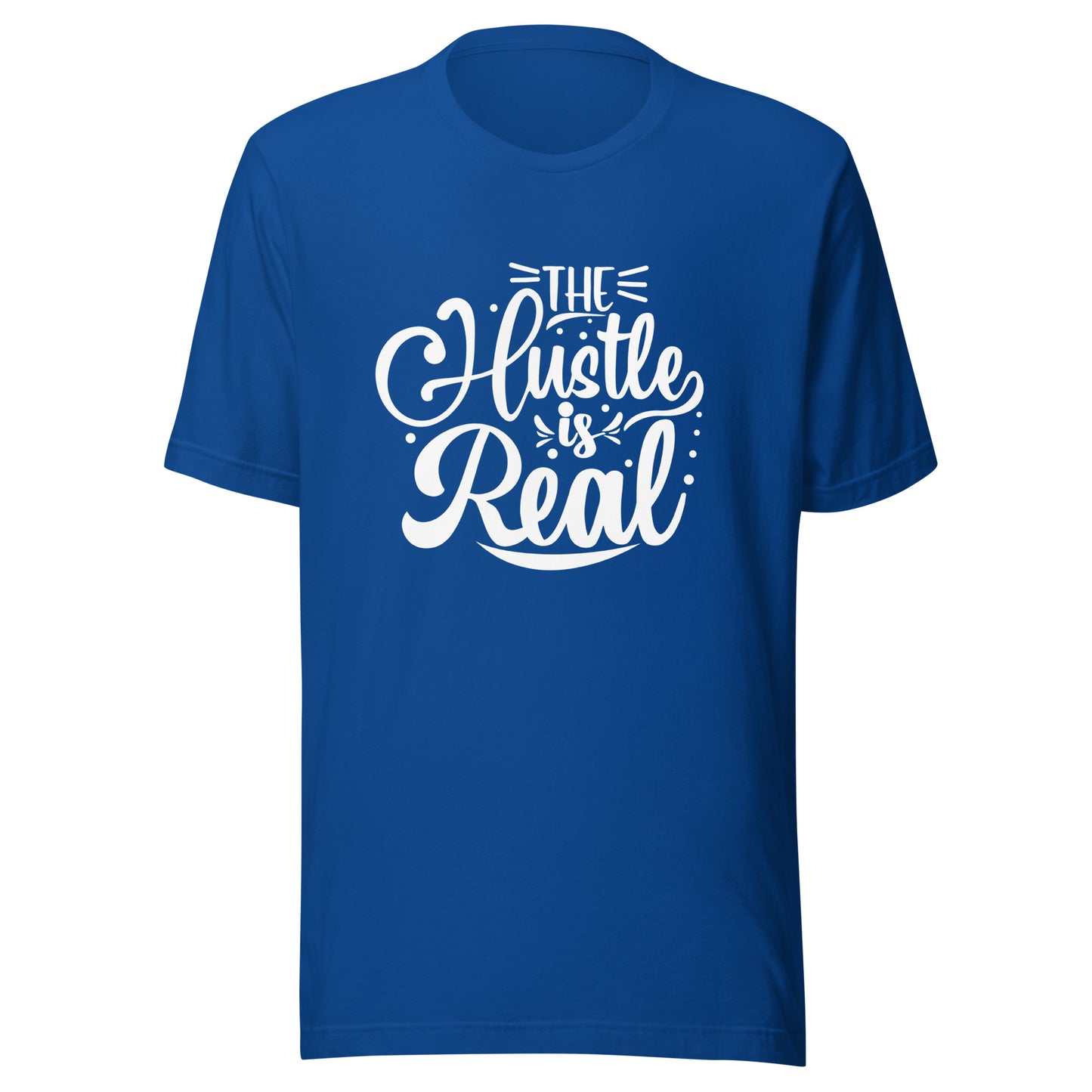 'The Hustle Is Real' Unisex T-Shirt