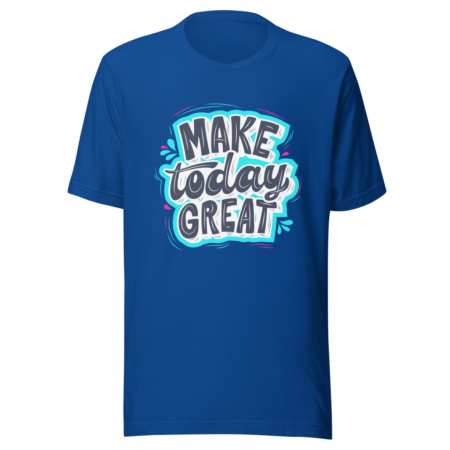 'Make Today Great' Unisex T-Shirt