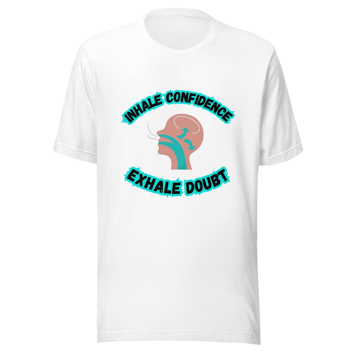 'Inhale Confidence, Exhale Doubt' Unisex T-Shirt