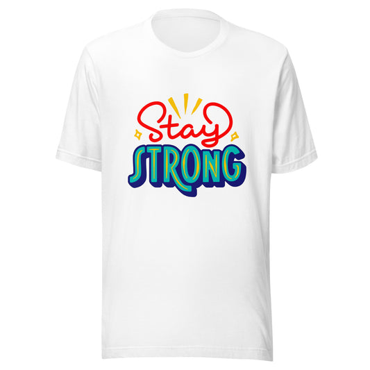 'Stay Strong' Unisex T-Shirt