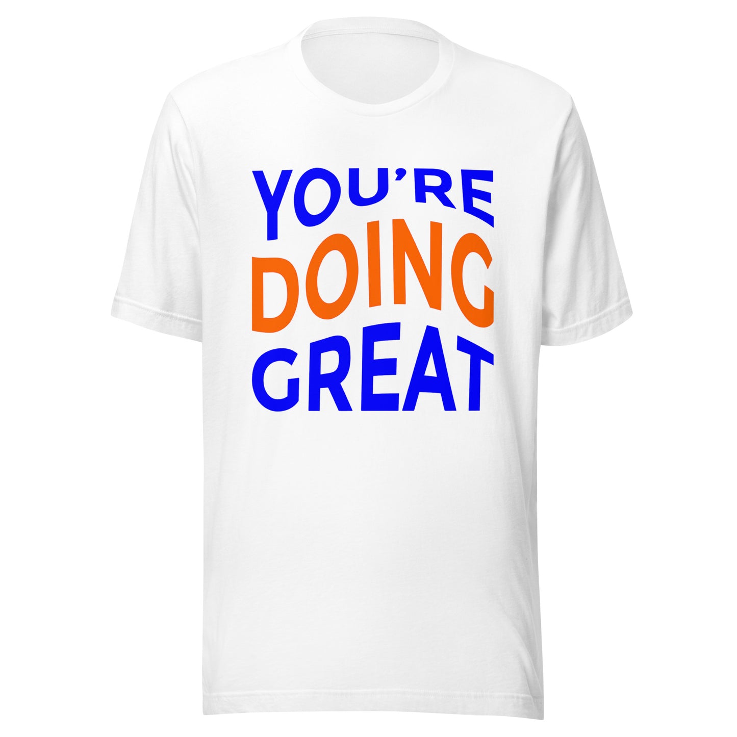 'You're Doing Great' Unisex T-Shirt