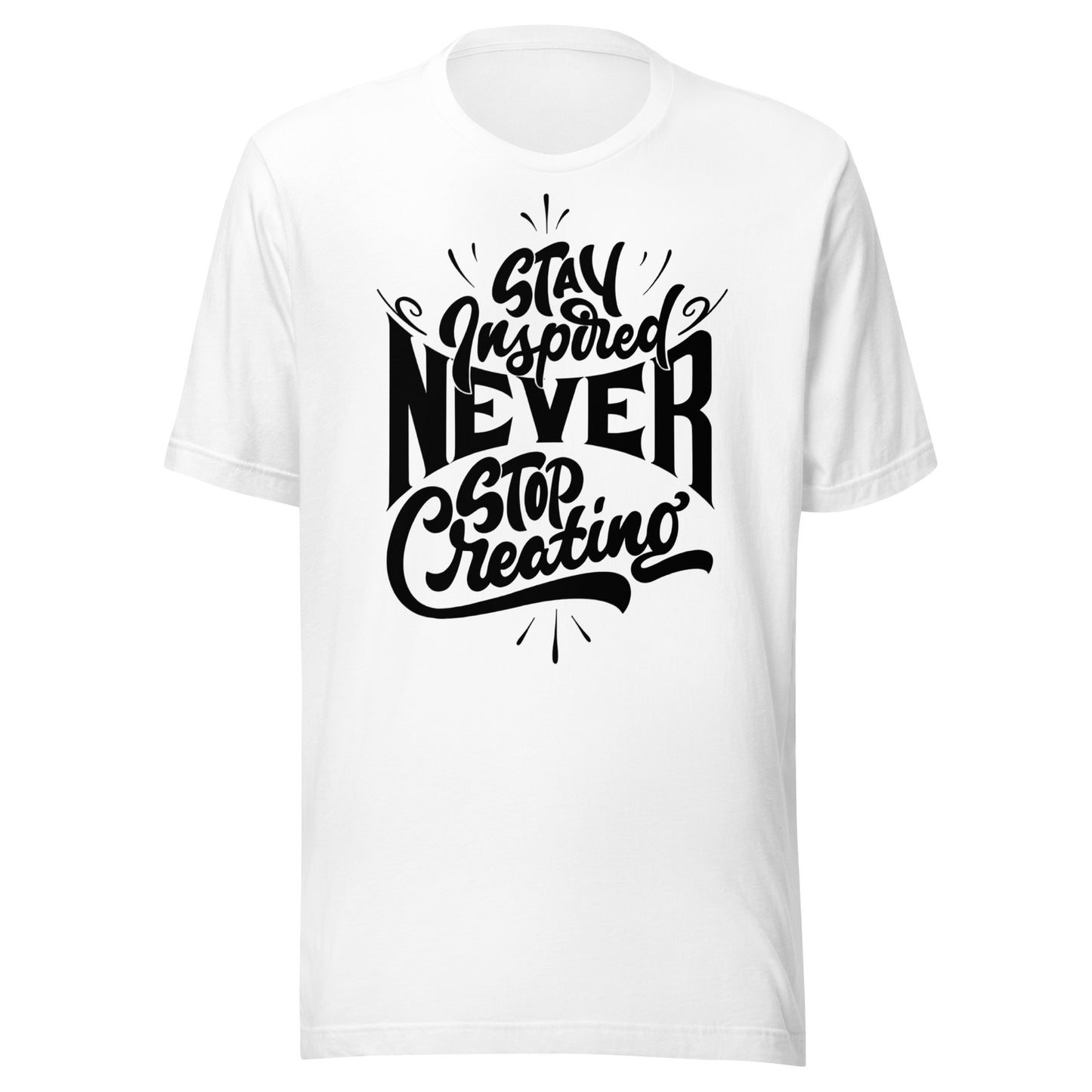 'Stay Inspired, Never Stop Creating' Unisex T-Shirt