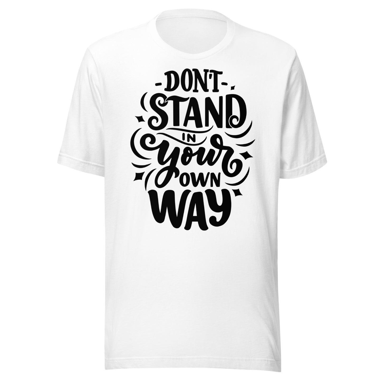 'Don't Stand In Your Own Way' Unisex T-Shirt