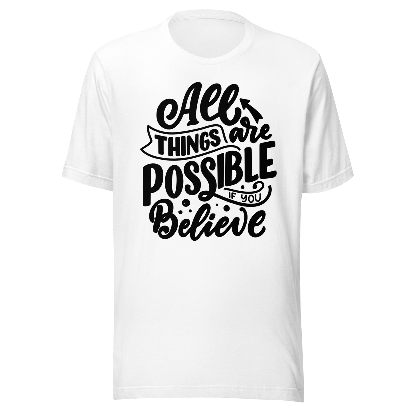 'All Things Are Possible If You Believe' Unisex T-Shirt