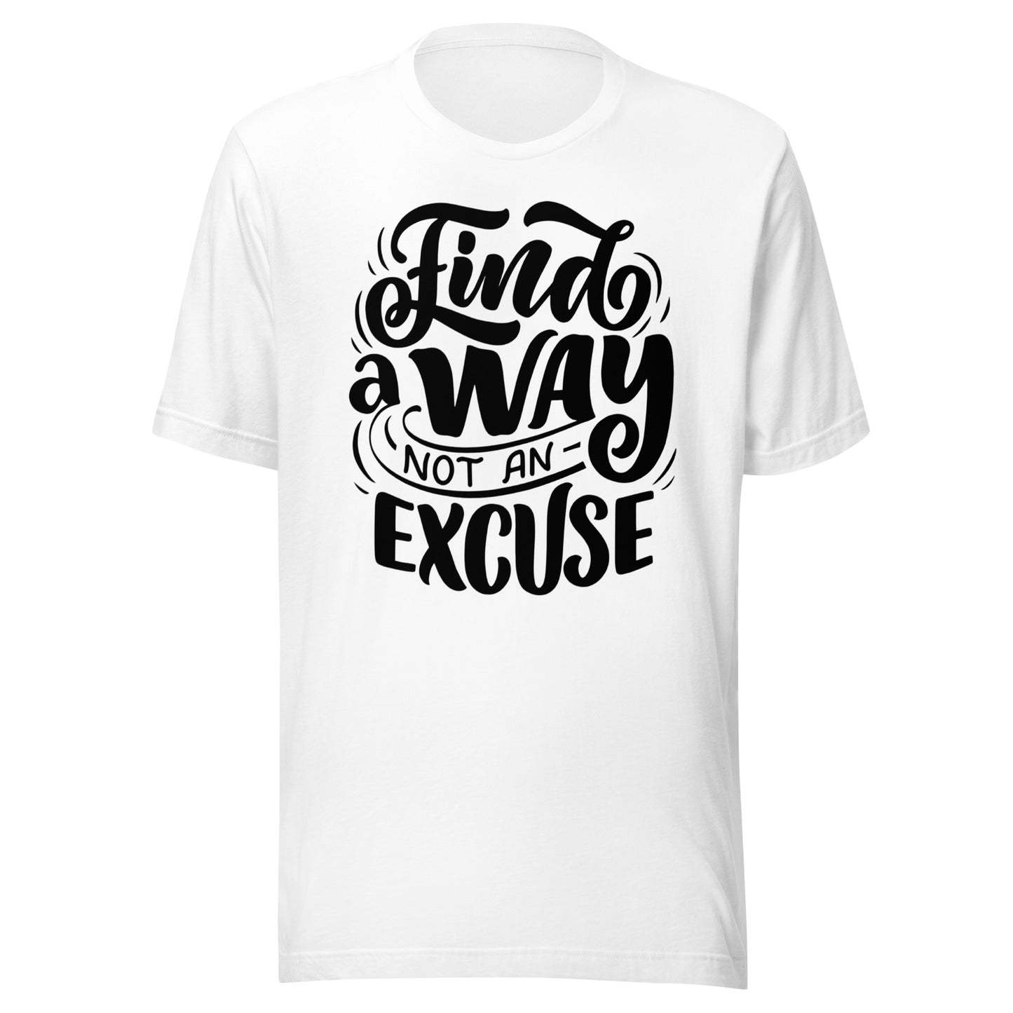 'Find A Way, Not An Excuse' Unisex T-Shirt