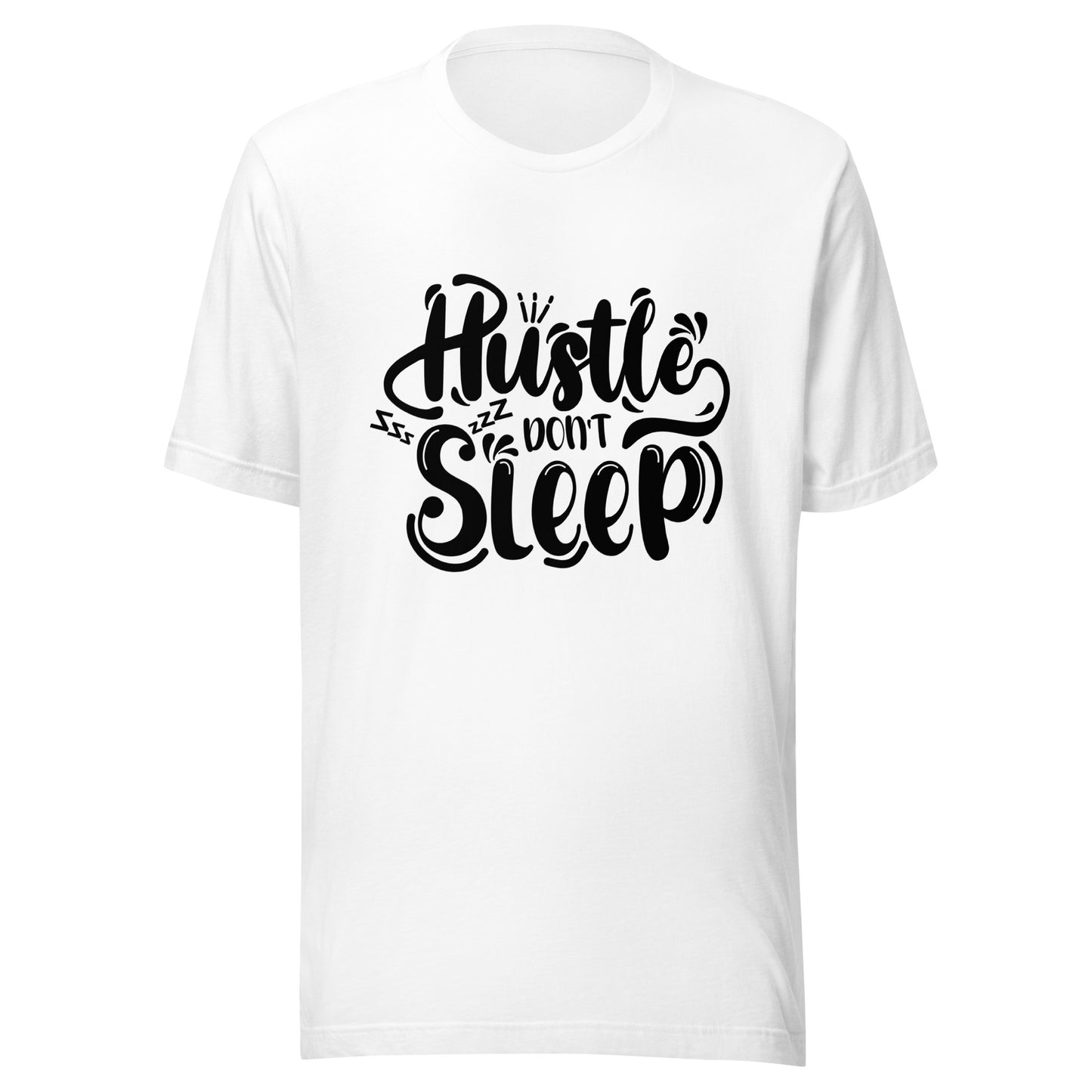 'Hustle Don't Sleep' Unisex T-Shirt