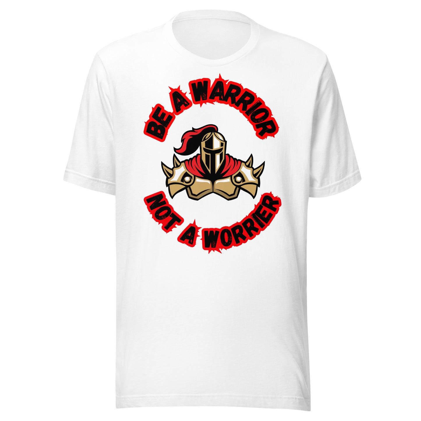 'Be A Warrior, Not A Worrier' Unisex T-Shirt