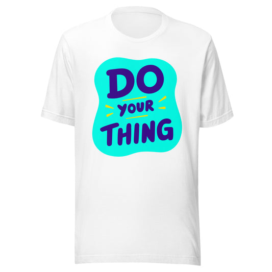 'Do Your Thing' Unisex T-Shirt