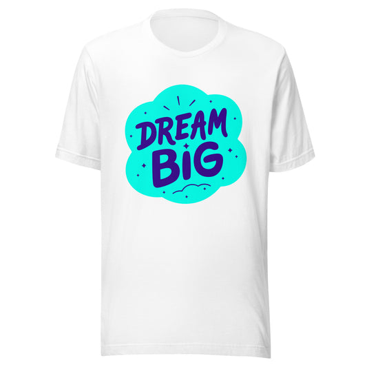 'Dream Big' Unisex T-Shirt