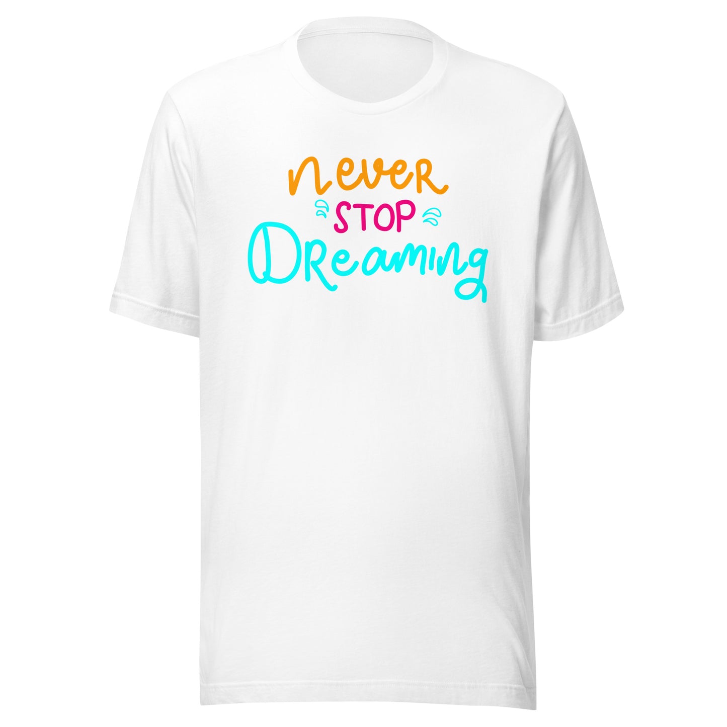 'Never Stop Dreaming' Unisex T-Shirt