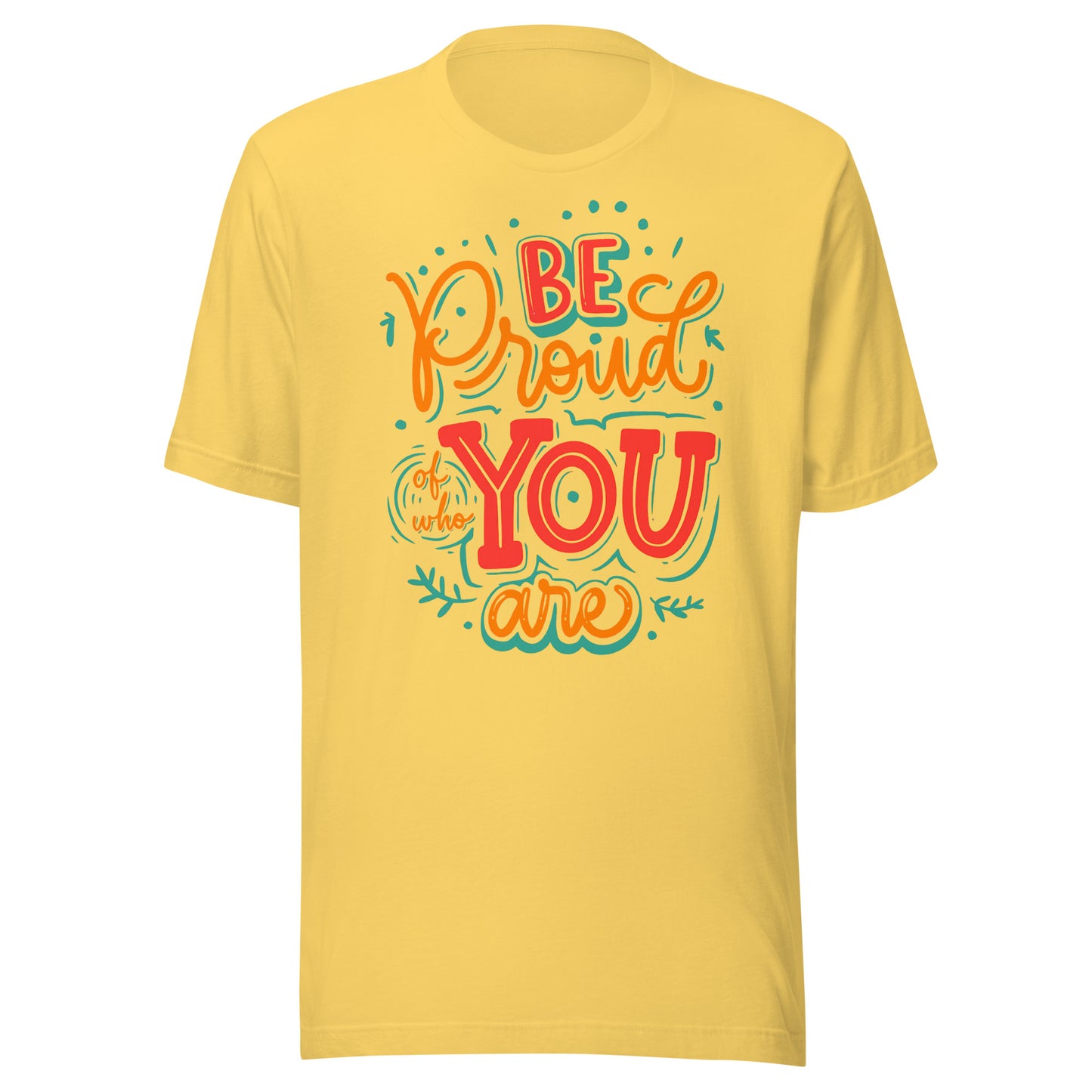 'Be Proud Of Who You Are' Unisex T-Shirt