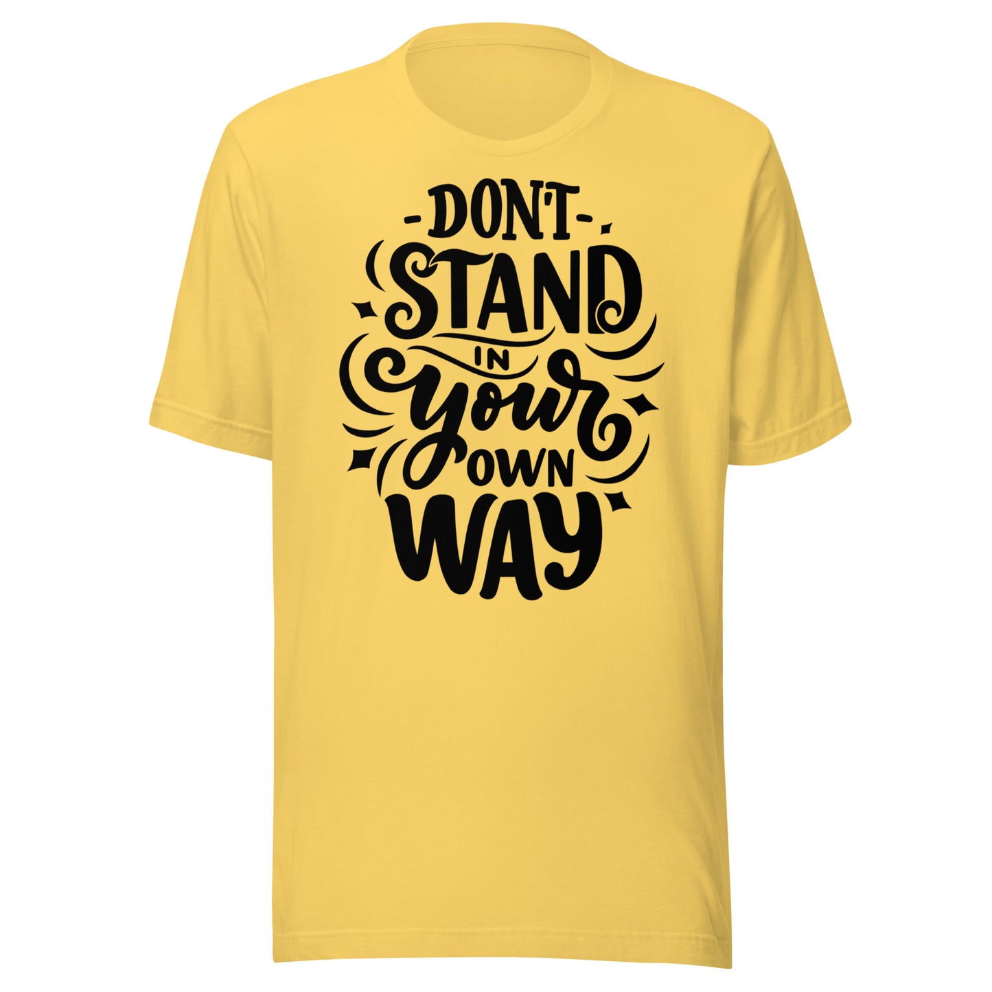 'Don't Stand In Your Own Way' Unisex T-Shirt