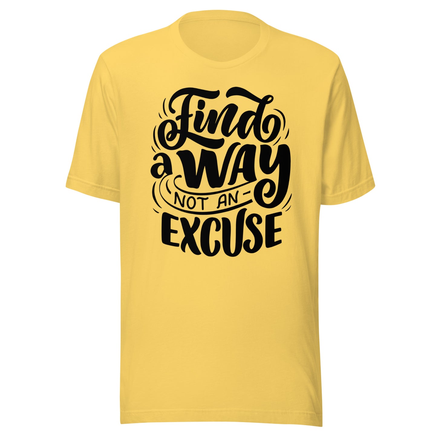 'Find A Way, Not An Excuse' Unisex T-Shirt