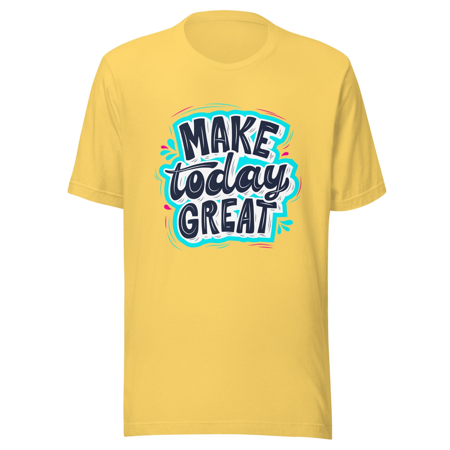 'Make Today Great' Unisex T-Shirt