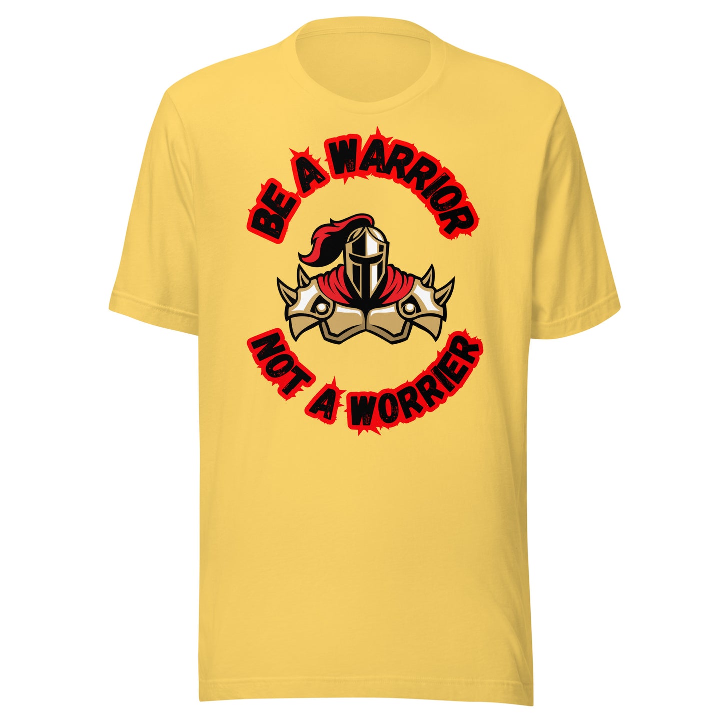 'Be A Warrior, Not A Worrier' Unisex T-Shirt